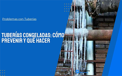 Tuberías congeladas: cómo prevenir y qué hacer